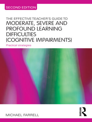 cover image of The Effective Teacher's Guide to Moderate, Severe and Profound Learning Difficulties (Cognitive Impairments)
